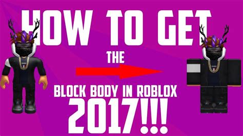 If you're looking for more free items for your avatar check out our roblox free items page. HOW TO GET THE BLOCK BODY IN ROBLOX 2017!!! - YouTube