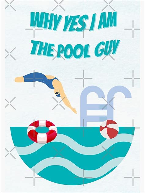 Why Yes I Am The Pool Guy Poster For Sale By Smartece Redbubble