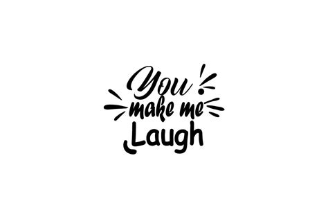 You Make Me Laugh Lettering Craft Graphic By Thechilibricks · Creative Fabrica