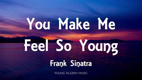Frank Sinatra You Make Me Feel So Young Lyrics Youtube