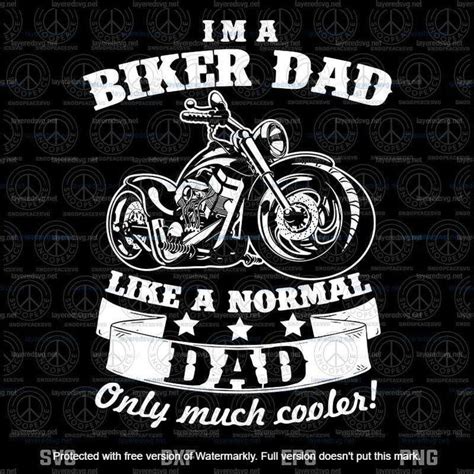 Im A Biker Dad Like A Normal Dad Only Much Cooler Biker Dad Svg Cus