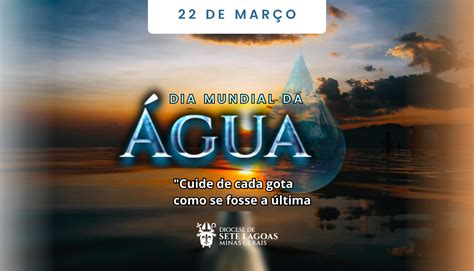 Dia Mundial Da Água A Defesa Da água é A Defesa Da Vida Diocese De Sete Lagoas