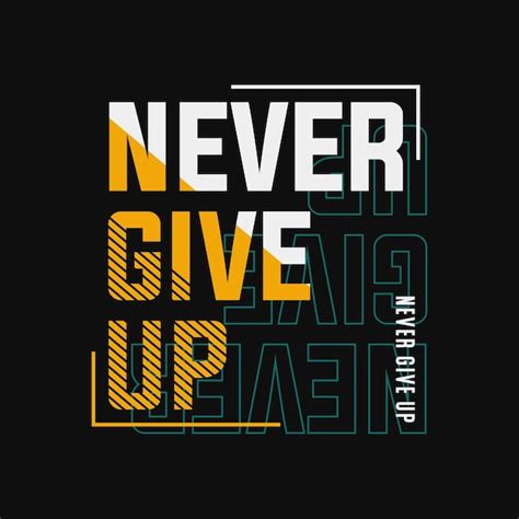 Premium Vector Never Give Up Typography T Shirt Design
