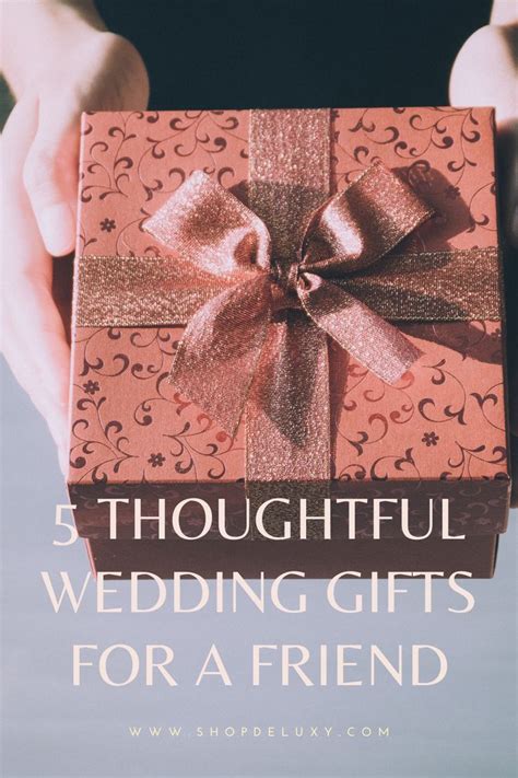 5 Thoughtful Wedding Gifts For A Friend Thoughtful Wedding Gifts