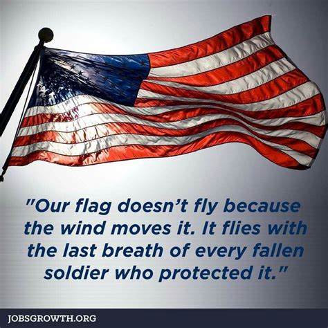 Our Flag Doesnt Fly Because The Wind Moves It It Flies With The Last
