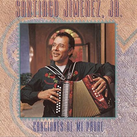 Canciones De Mi Padre By Santiago Jimenez Jr On Amazon Music