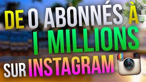 Comment Avoir Un Million De Followers Sur Instagram Youtube
