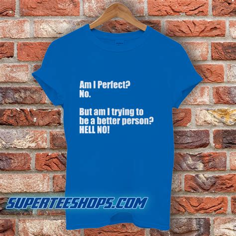 Am I Perfect T Shirt