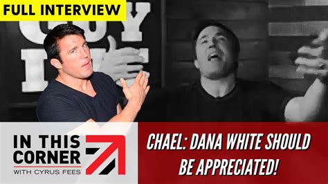 Chael Sonnen Says Dana White Should Be Appreciated Thoughts On Wwe