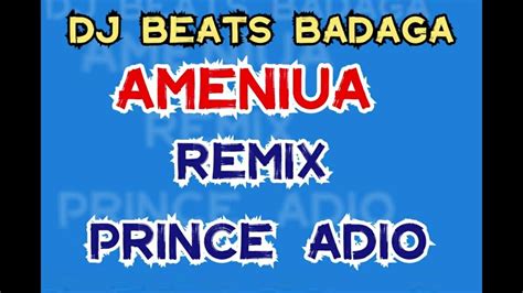 Ameniua Rmx Prince Adio By Dj Beats Badaga Youtube