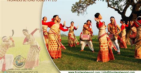 frontiers beyond tour operators delhi bohag bihu bihu dance assam bihu festival