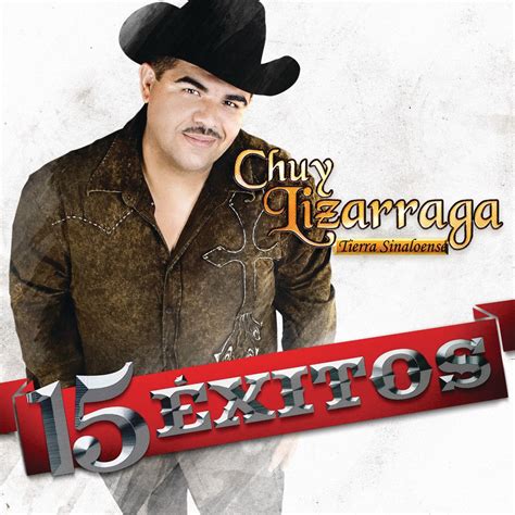‎chuy Lizarraga Y Su Banda Tierra Sinaloense 15 Éxitos Album By Chuy