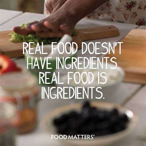 Real Food Doesnt Have Ingredients Real Food Is Ingredients