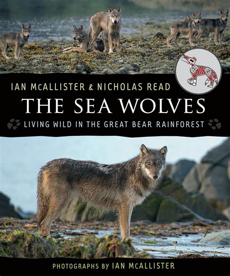 The Sea Wolves Living Wild In The Great Bear Rainforest Read