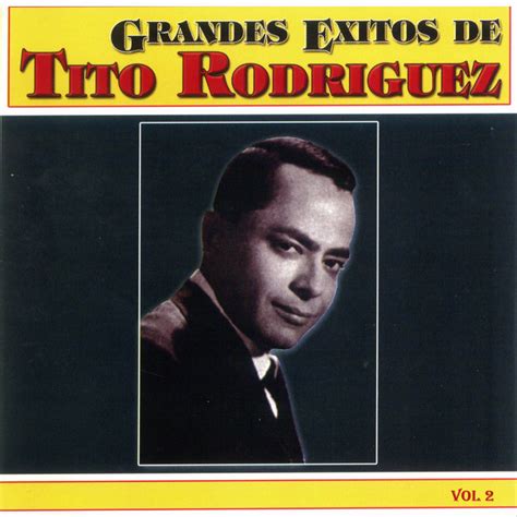 Grandes Exitos Vol Compilation By Tito Rodriguez Spotify