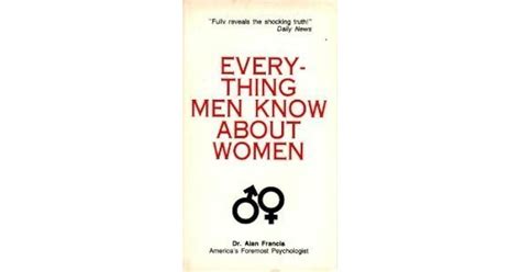 Everything Men Know About Women By Alan Francis