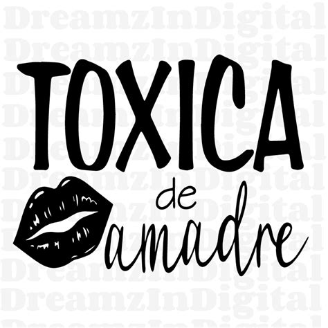 Toxica De Amadre Svg Toxica Svg Funny Spanish Saying Toxica Shirt Digital File Cut File For