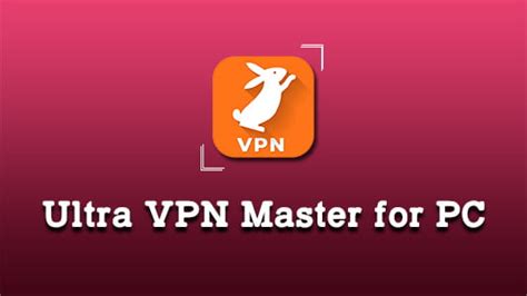 Ultra Vpn Master For Pc Windows 1087 Download Trendy Webz