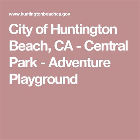 City Of Huntington Beach Ca Central Park Adventure Playground