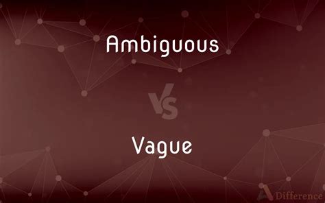 Ambiguous Vs Vague — Whats The Difference