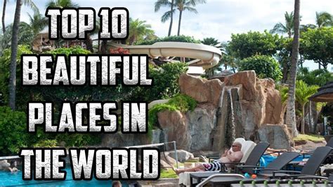 Top 10 Most Beautiful Places In The World That Actually