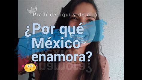 ¿por Qué México Enamora Youtube