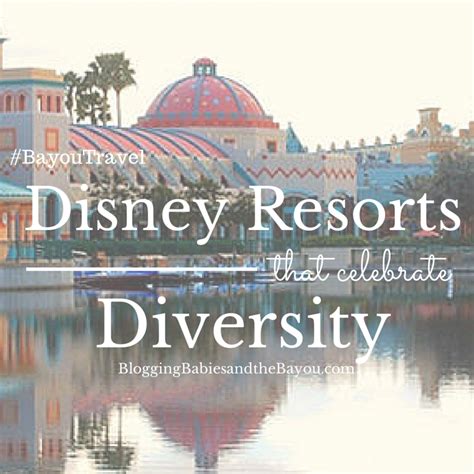 Walt Disney World Resorts That Celebrate Diversity Bayoutravel