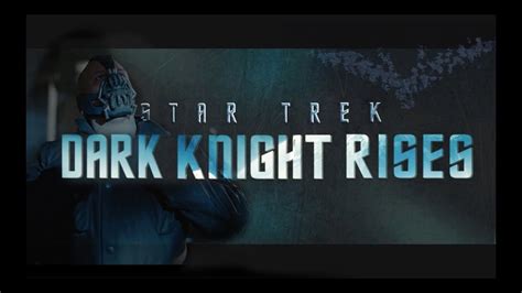 Star Trek Dark Knight Rises Trailer Mashup Youtube