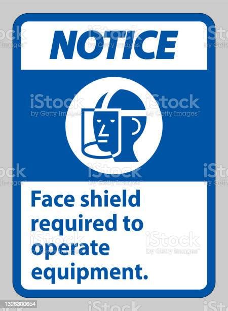 Notice Sign Face Shield Required To Operate Equipment Stock