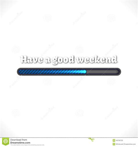 Have A Good Weekend Loading. Progress Bar Design Stock Illustration - Image: 49756723