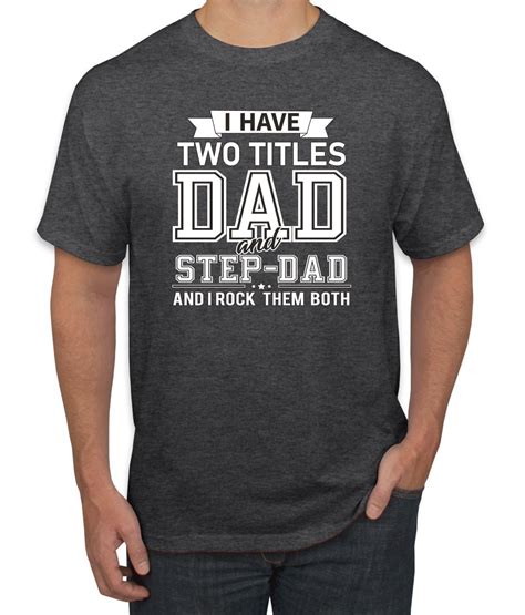 Wild Bobbyi Have Two Titles Dad And Step Dad Rock Them Both Step Dad T Fathers Day Men