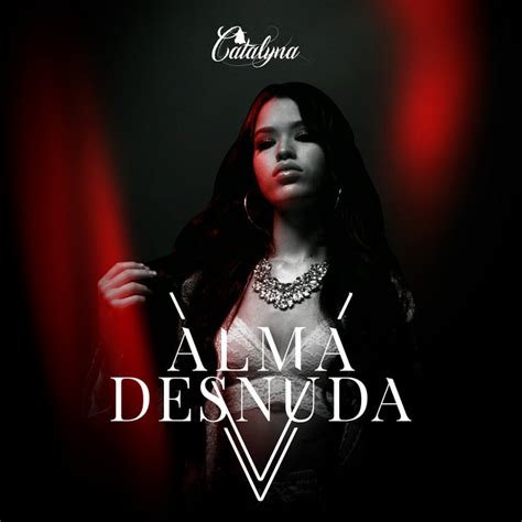 Alma Desnuda Song And Lyrics By Catalyna Spotify