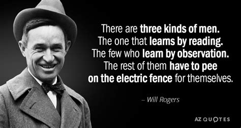 Will Rogers Quote There Are Three Kinds Of Men The One That Learns