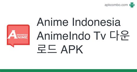 Anime Indonesia Animeindo Tv Apk Android App 무료 다운로드