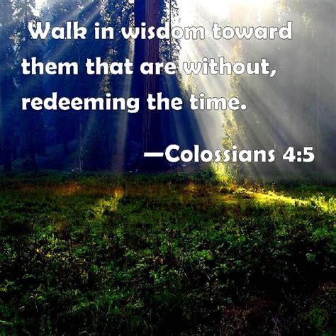 Colossians 45 Walk In Wisdom Toward Them That Are Without Redeeming