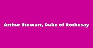 Arthur Stewart, Duke of Rothesay - Spouse, Children, Birthday & More