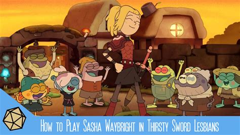 How To Play Sasha Waybright In Thirsty Sword Lesbians Whammy Analyzes