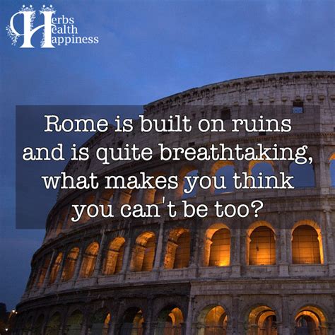 Check spelling or type a new query. Rome Is Built On Ruins - ø Eminently Quotable - Quotes - Funny Sayings - Inspiration - Quotations ø
