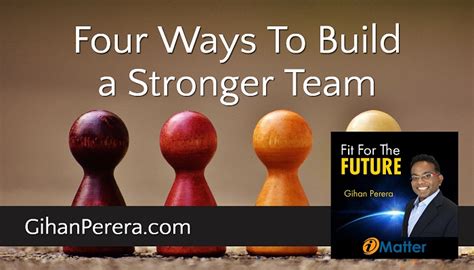 Talent Everywhere Four Ways To Build A Stronger Team Gihan Perera