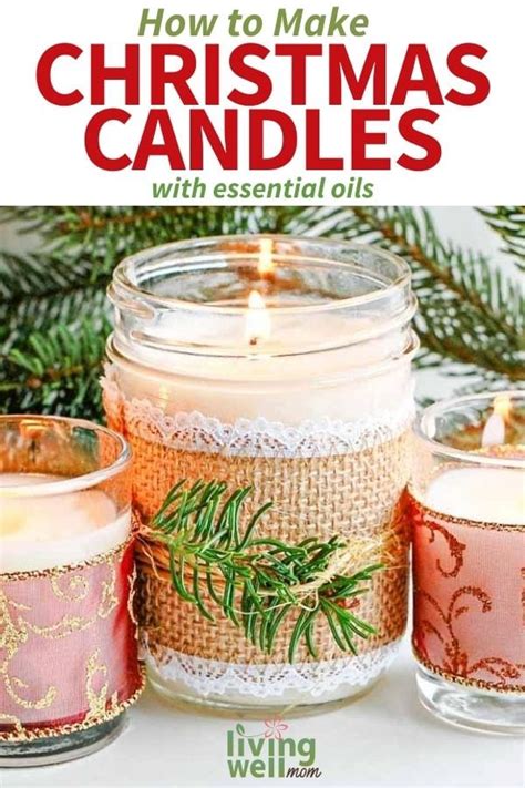 Diy Christmas Candles With Essential Oils Great T Idea