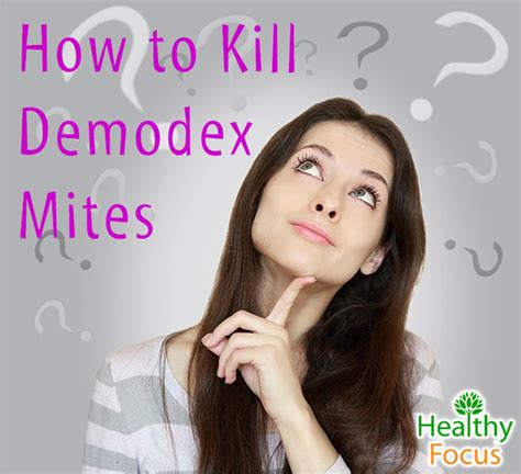 How To Kill Demodex Mites Healthy Focus