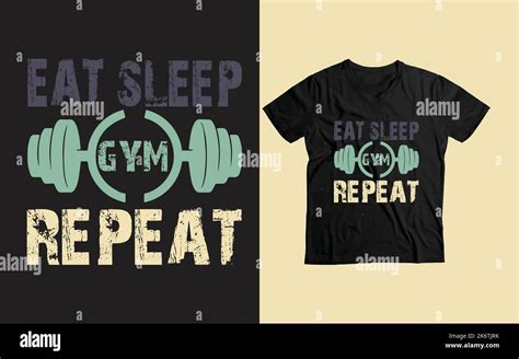 Eat Sleep Gym Repeat Custom T Shirt Vector Design Stock Vector Image And Art Alamy