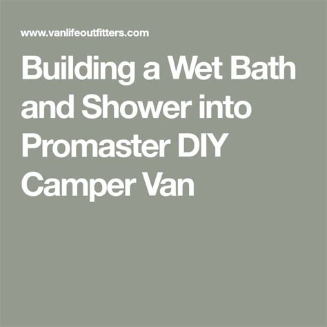 Building A Wet Bath And Shower Into Promaster Diy Camper Van Diy Camper Build A Camper Van