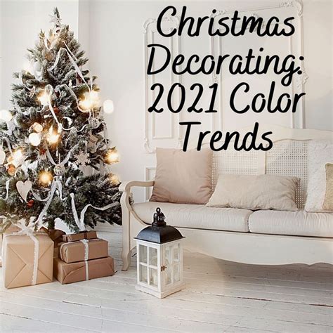 Christmas Decorating 2021 Color Trends
