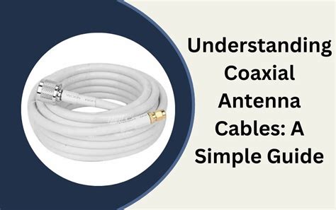 The Ultimate Guide To Coaxial Antenna Cables