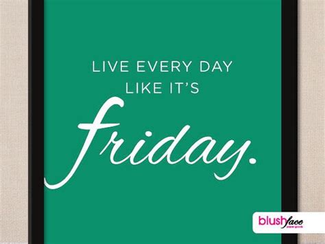 Live Every Day Like Its Friday 8x10 Art Print By Blushface