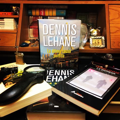 “la última Causa Pérdida” De Dennis Lehane Bienvenidos A Literati