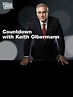 Countdown With Keith Olbermann - Where to Watch and Stream - TV Guide