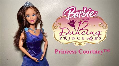 Barbie In The 12 Dancing Princesses Princess Courtney Doll Youtube