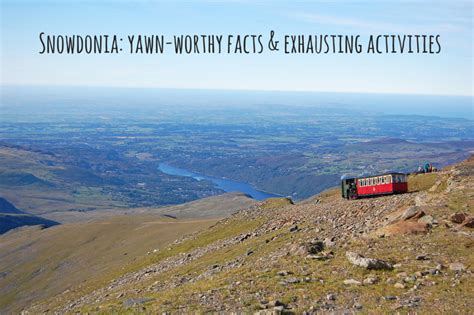 Snowdonia Yawn Worthy Facts And Exhausting Activities Holiday Blog